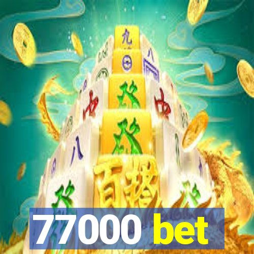 77000 bet